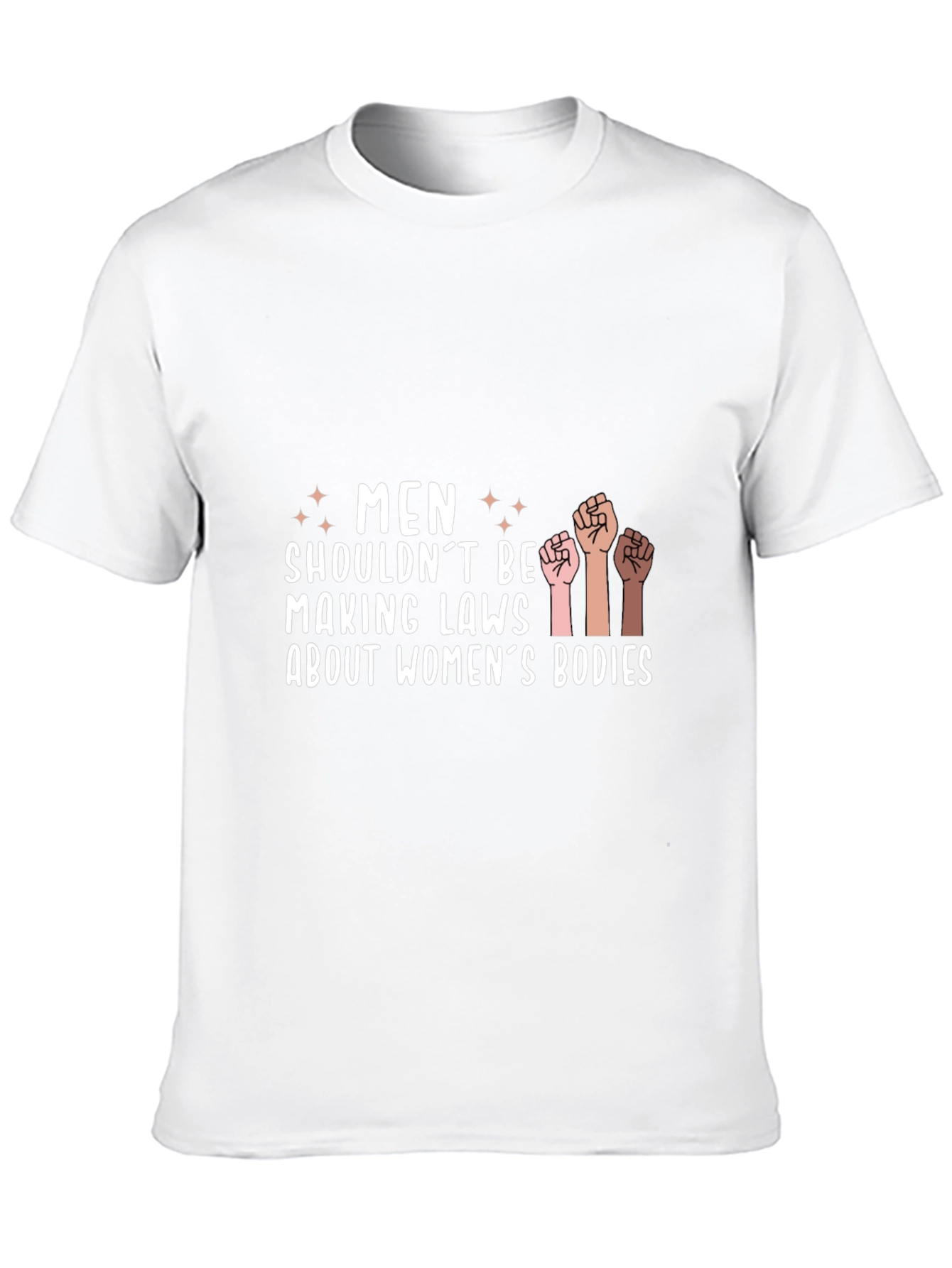 Empowering Statement Tee: Men Shouldnt Make Laws