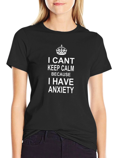 Anxiety T-Shirt - Keep Calm Humor Tee