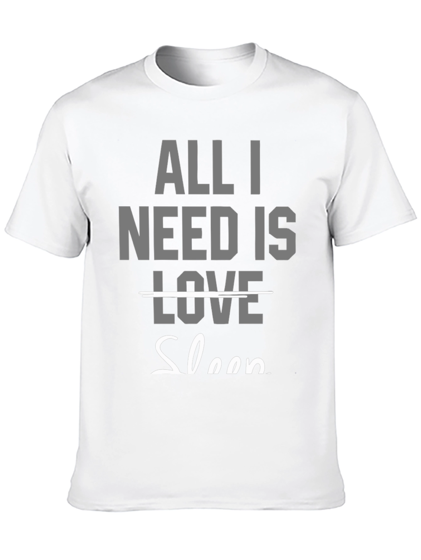 All I Need Is Sleep T-Shirt