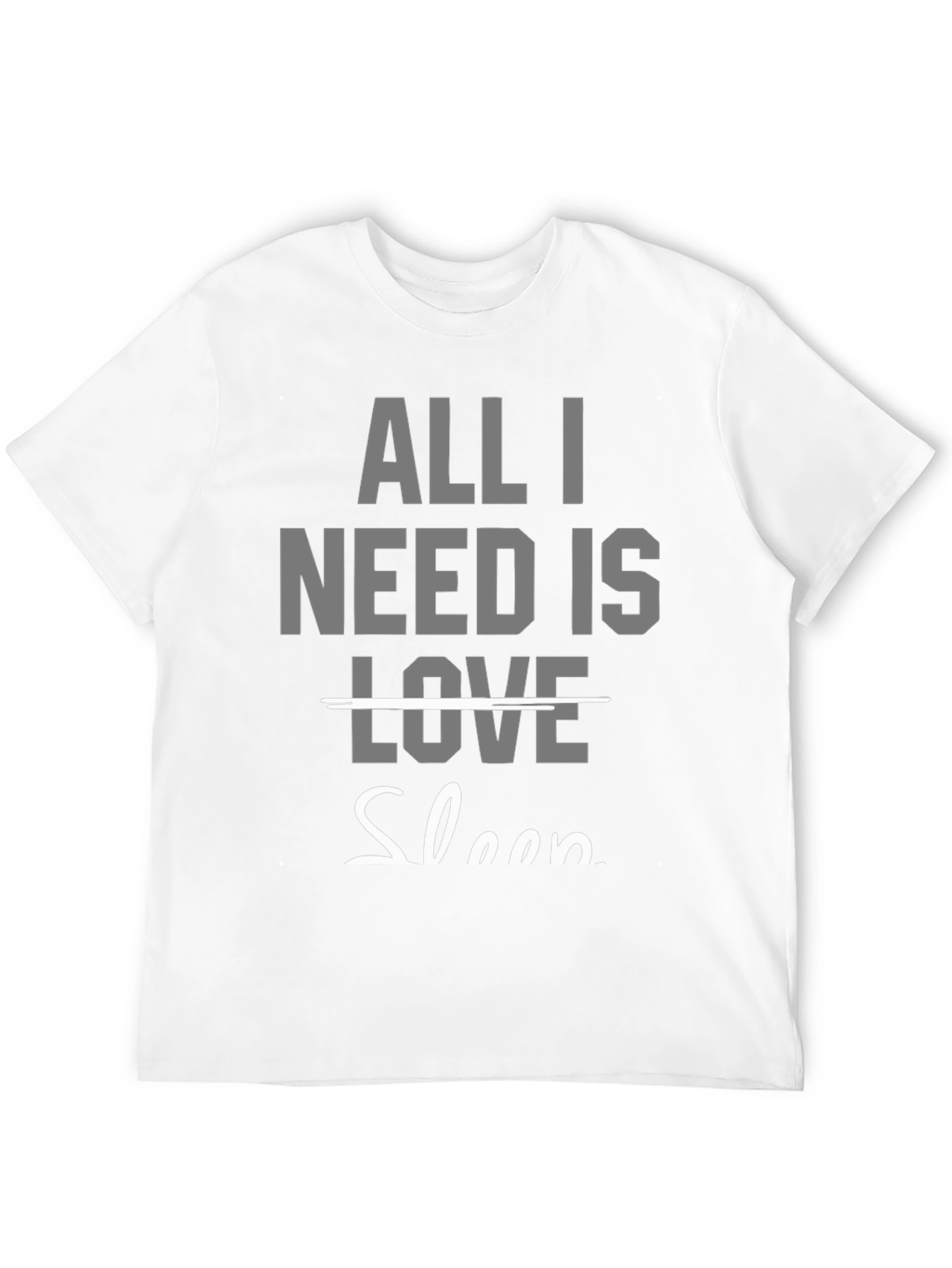 All I Need Is Sleep T-Shirt