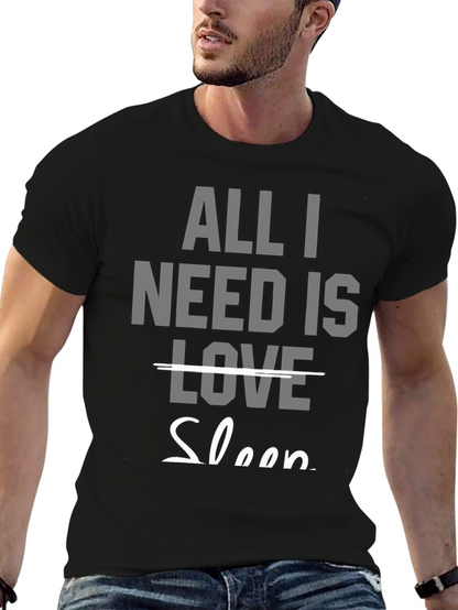 All I Need Is Sleep T-Shirt