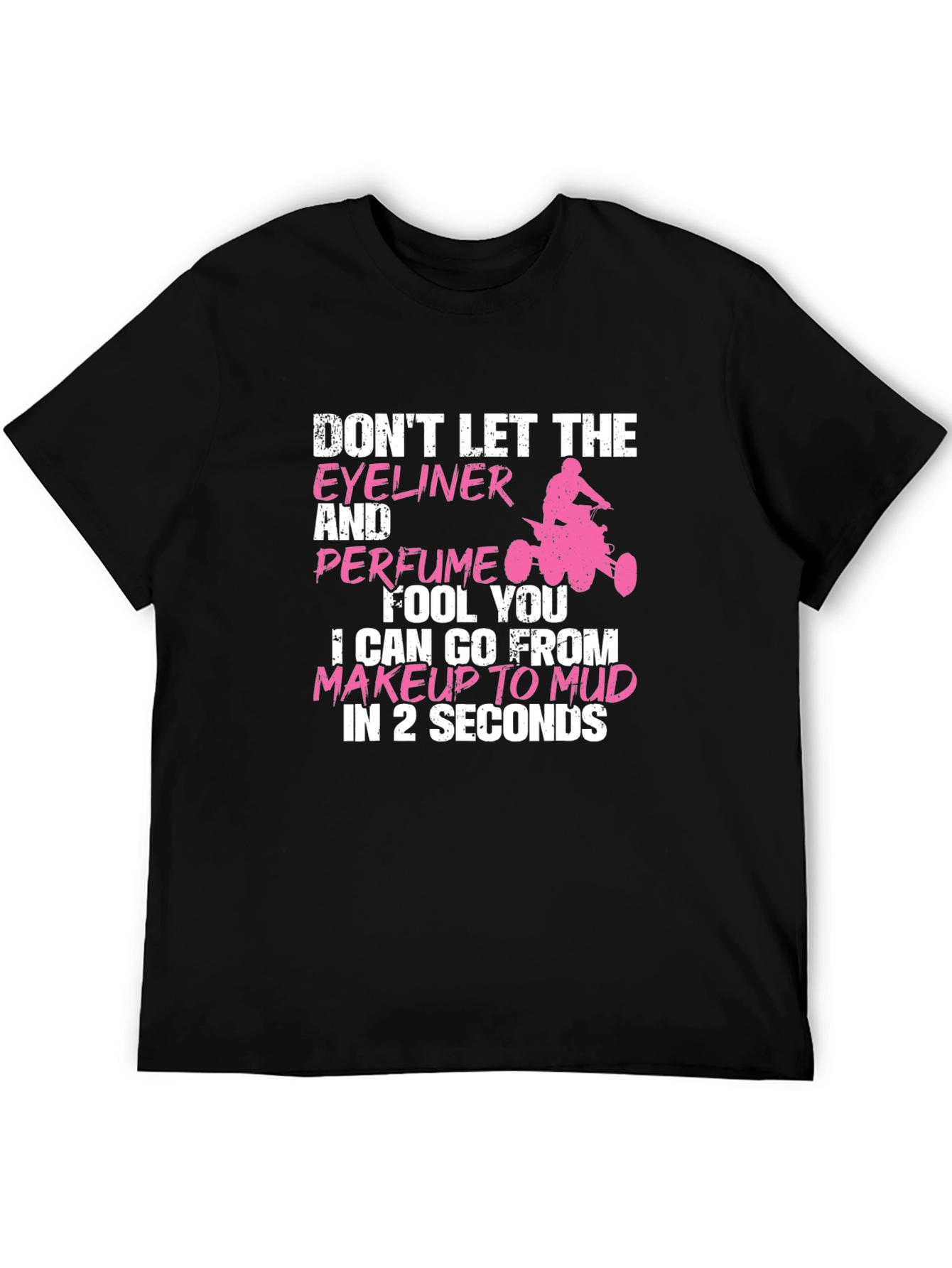 Makeup to Mud Graphic Tee - Funny Womens T-Shirt