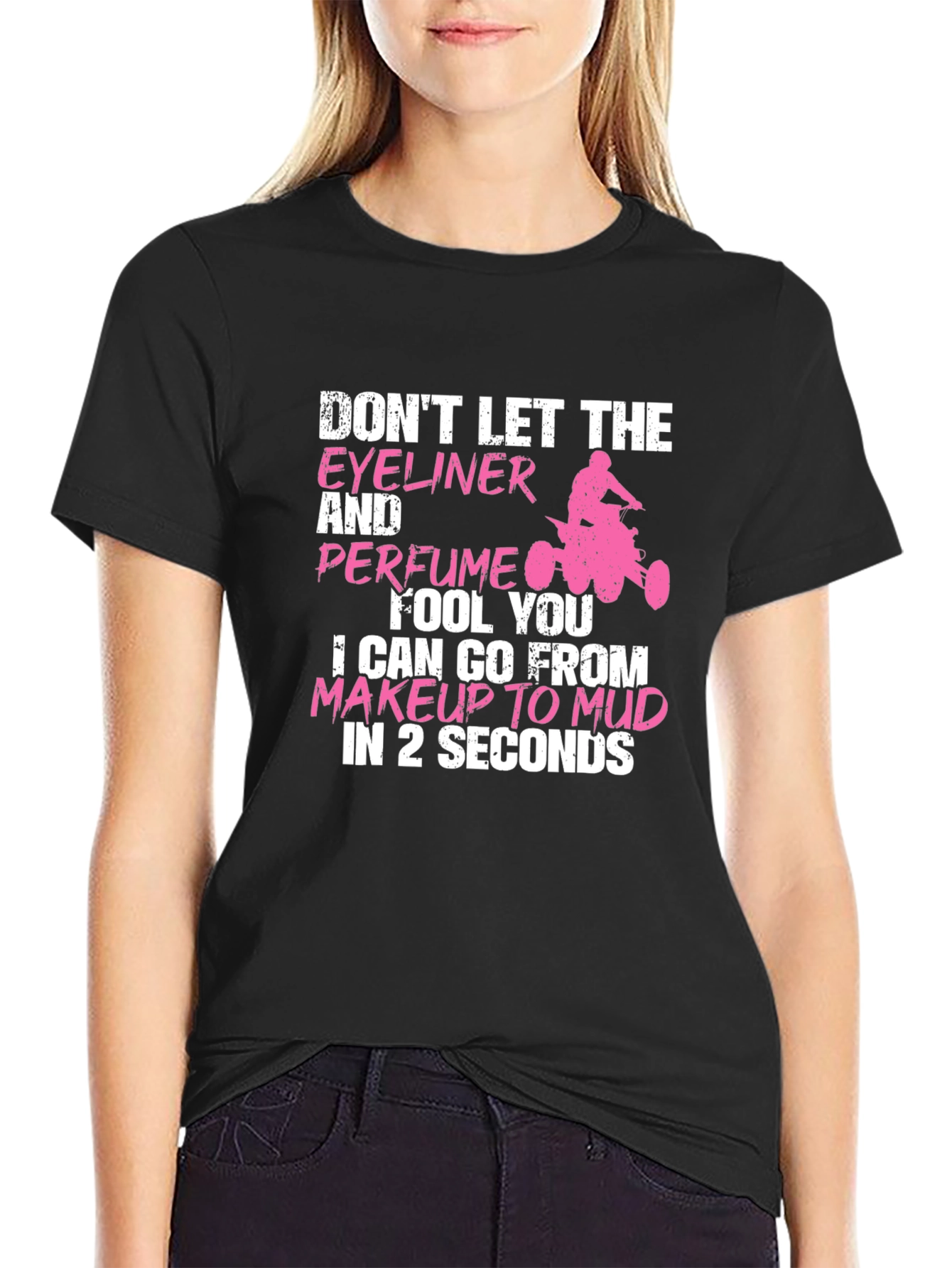 Makeup to Mud Graphic Tee - Funny Womens T-Shirt