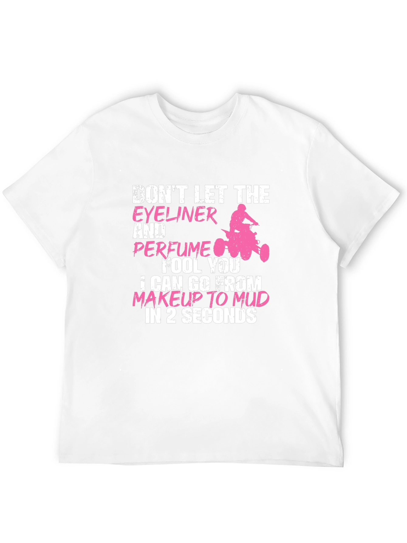Makeup to Mud Graphic Tee - Funny Womens T-Shirt