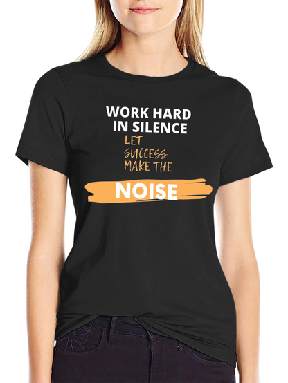 Work Hard in Silence T-Shirt