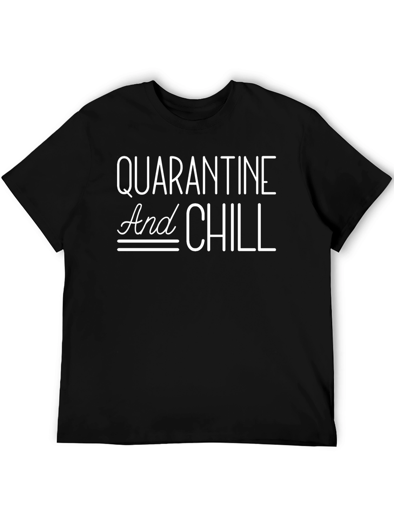 Quarantine and Chill Graphic T-Shirt