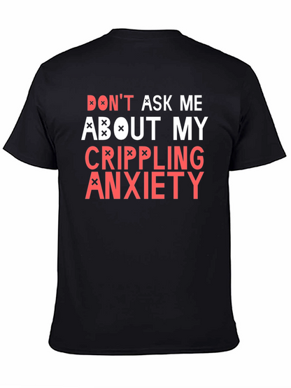 Crippling Anxiety T-Shirt - Dont Ask Me Funny Tee
