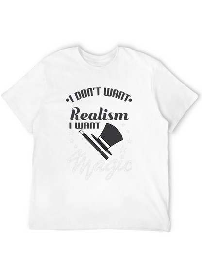 Magic Lover Tee: I Dont Want Realism T-Shirt