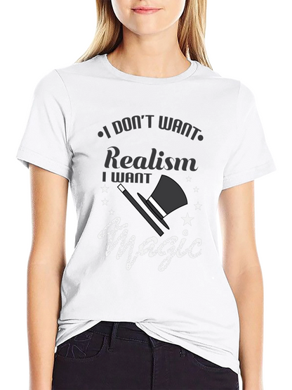 Magic Lover Tee: I Dont Want Realism T-Shirt
