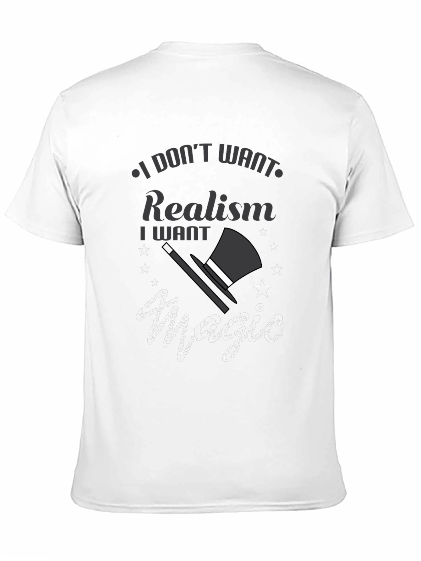 Magic Lover Tee: I Dont Want Realism T-Shirt