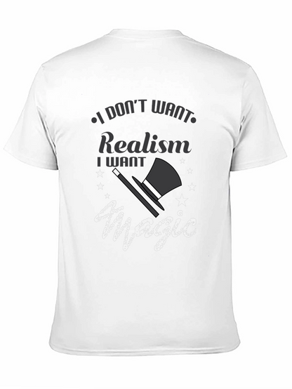Magic Lover Tee: I Dont Want Realism T-Shirt