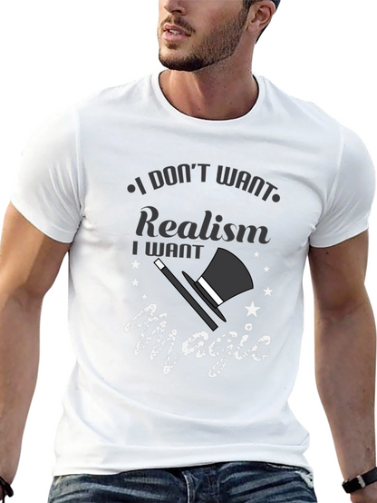 Magic Lover Tee: I Dont Want Realism T-Shirt
