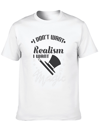 Magic Lover Tee: I Dont Want Realism T-Shirt