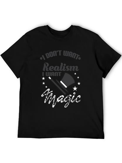 Magic Lover Tee: I Dont Want Realism T-Shirt