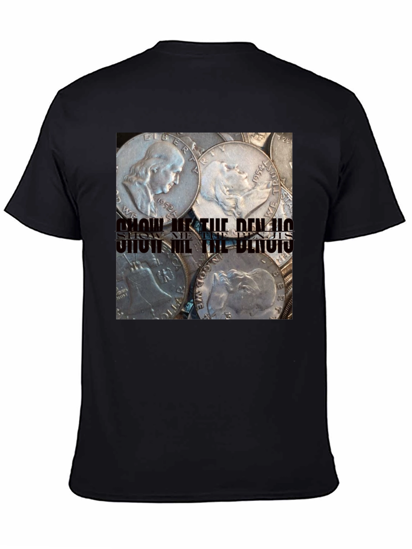 Show Me The Benjis Franklin Half Dollar T-Shirt
