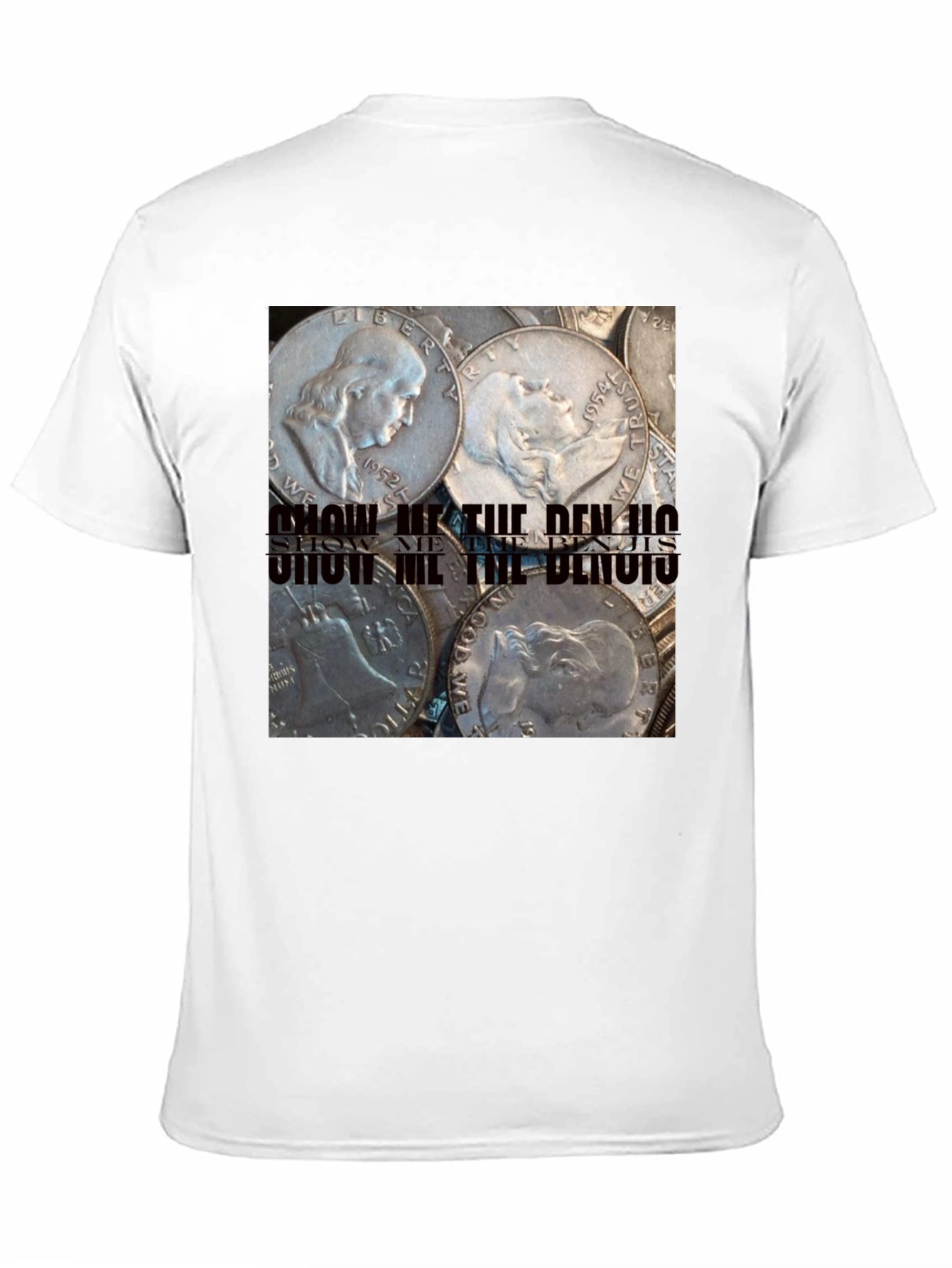Show Me The Benjis Franklin Half Dollar T-Shirt