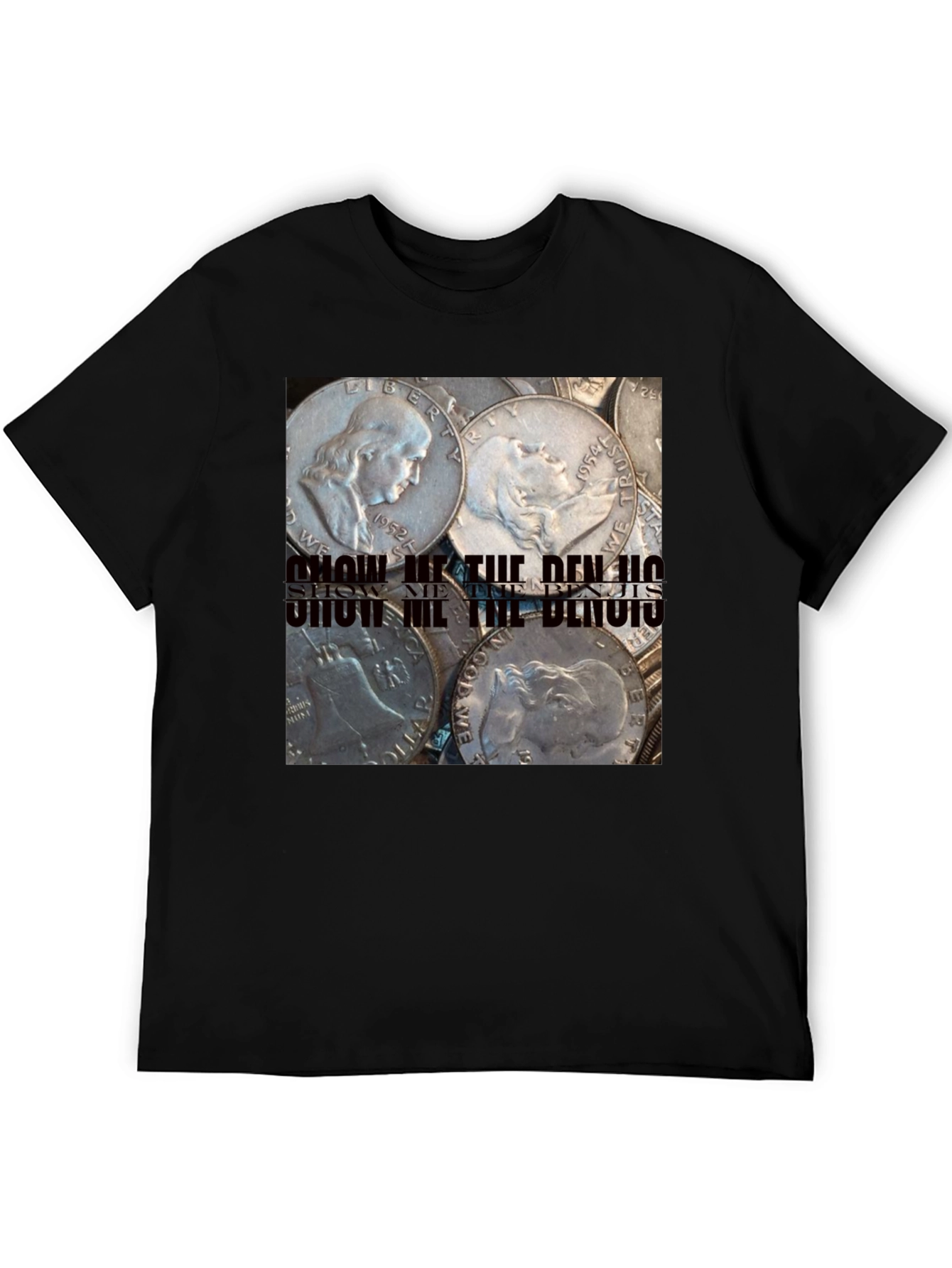 Show Me The Benjis Franklin Half Dollar T-Shirt