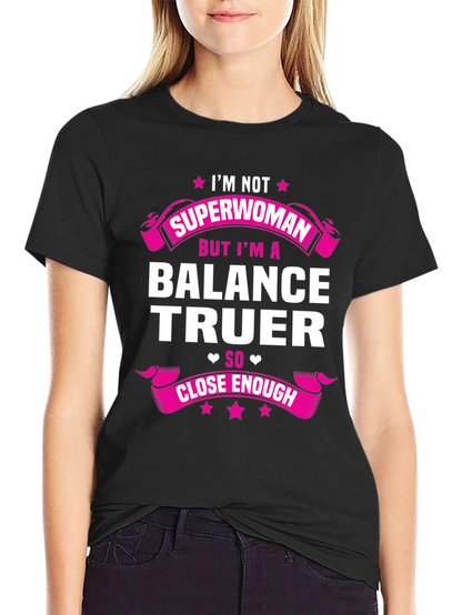 Balance Truer T-Shirt - Superwoman Alternative!