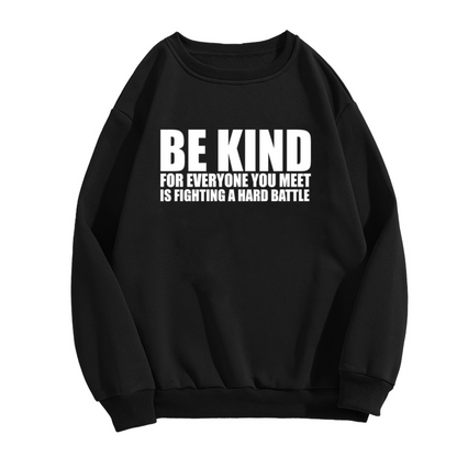 Be Kind Everyone Is Fighting a Hard Battle Sweatshirt - Inspirational Kindness Quote Crewneck, Mental Health Empathy Pullover, Encouragement Gift Sweatshirt