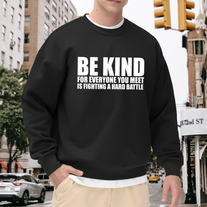 Be Kind Everyone Is Fighting a Hard Battle Sweatshirt - Inspirational Kindness Quote Crewneck, Mental Health Empathy Pullover, Encouragement Gift Sweatshirt