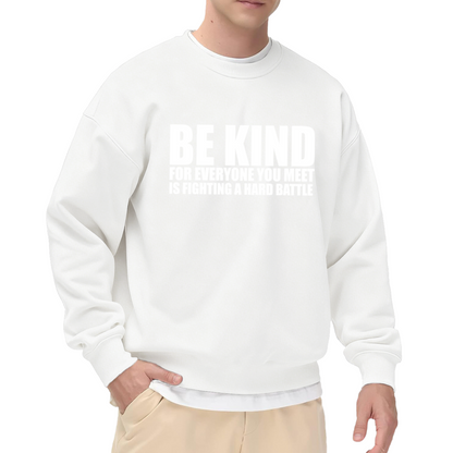 Be Kind Everyone Is Fighting a Hard Battle Sweatshirt - Inspirational Kindness Quote Crewneck, Mental Health Empathy Pullover, Encouragement Gift Sweatshirt