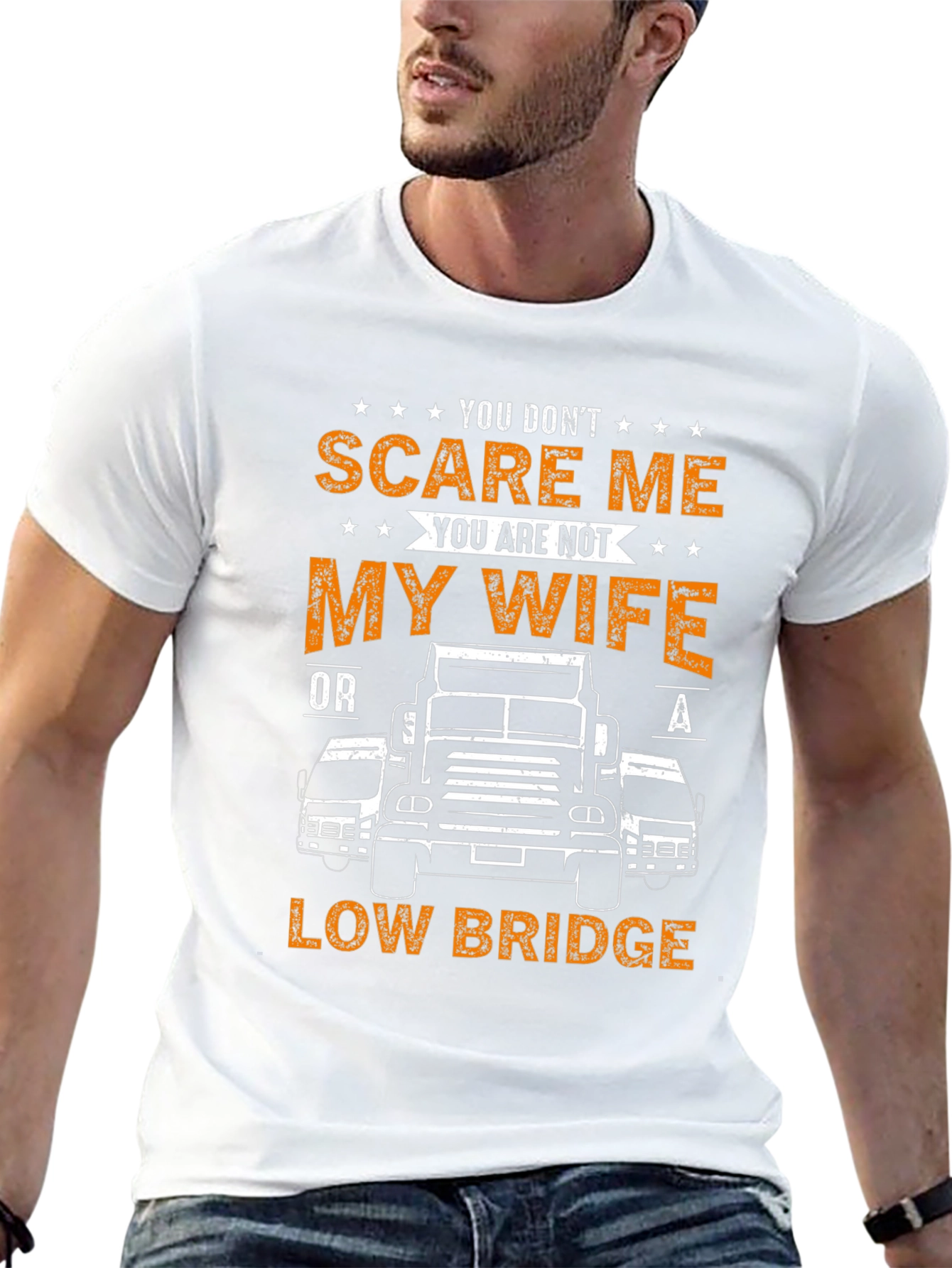 Funny Trucker T-Shirt: You Dont Scare Me