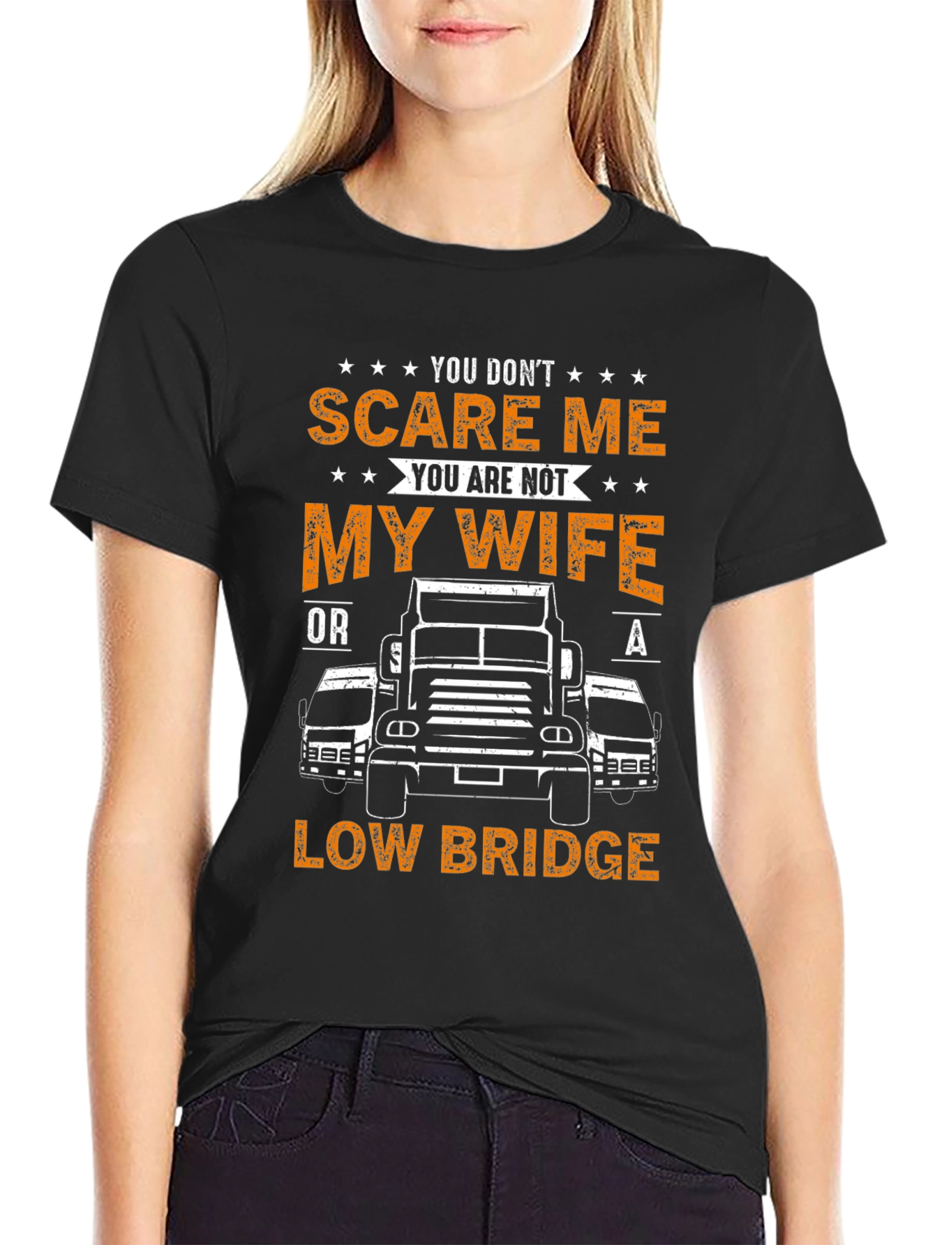 Funny Trucker T-Shirt: You Dont Scare Me