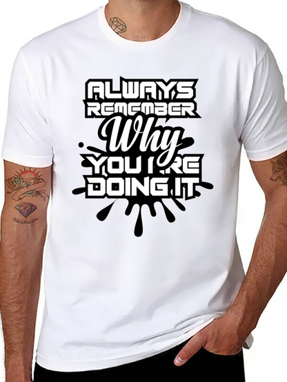 Always Remember Why Mens T-Shirt - Motivational Quote Tee