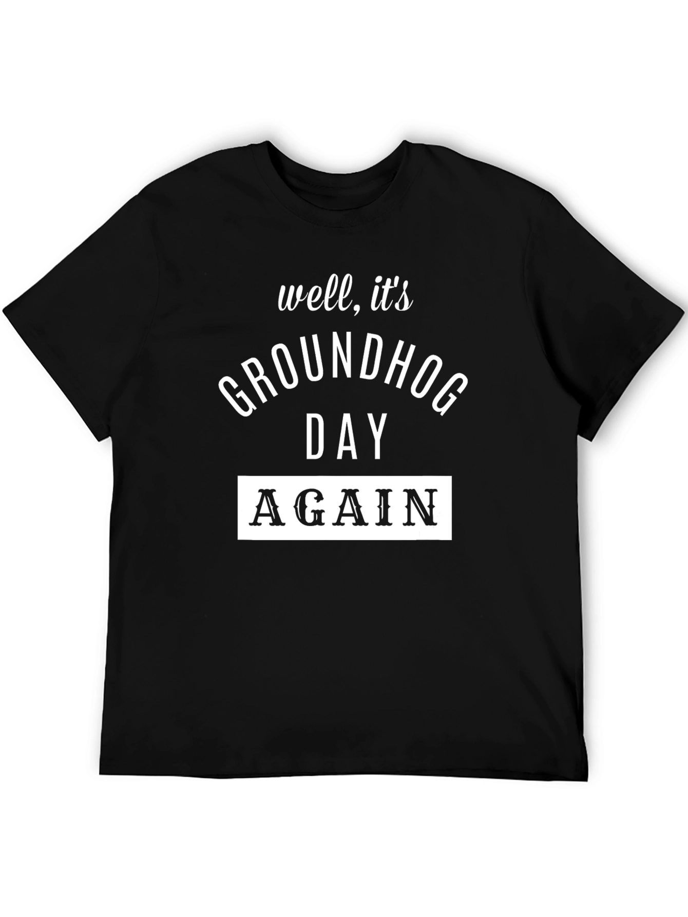 Groundhog Day Again T-Shirt