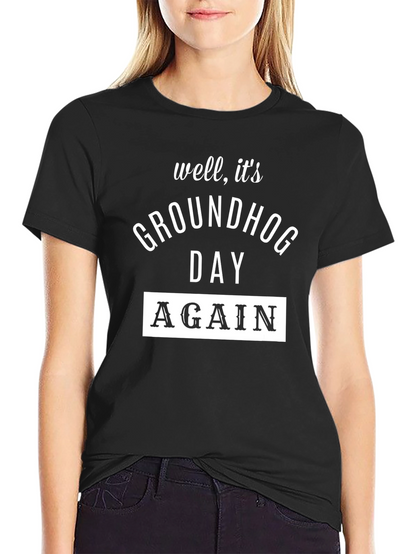 Groundhog Day Again T-Shirt