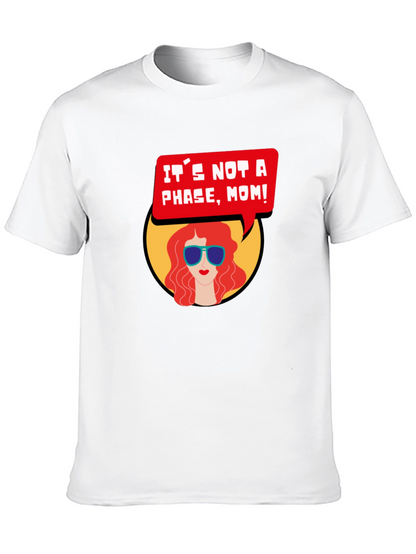 Its Not a Phase Mom T-Shirt