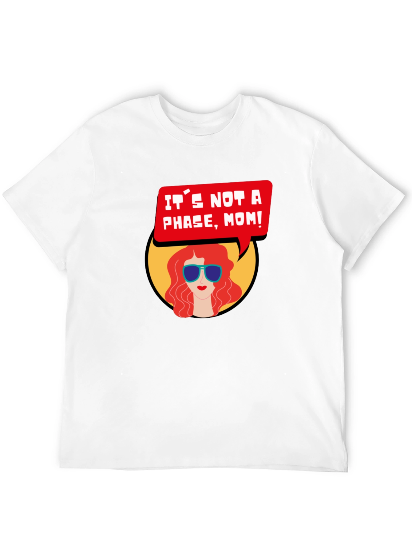 Its Not a Phase Mom T-Shirt