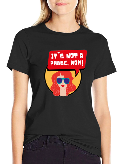 Its Not a Phase Mom T-Shirt