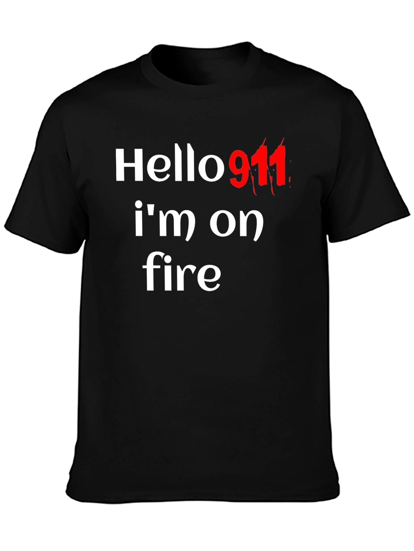 Hello 911 Im On Fire Graphic Tee