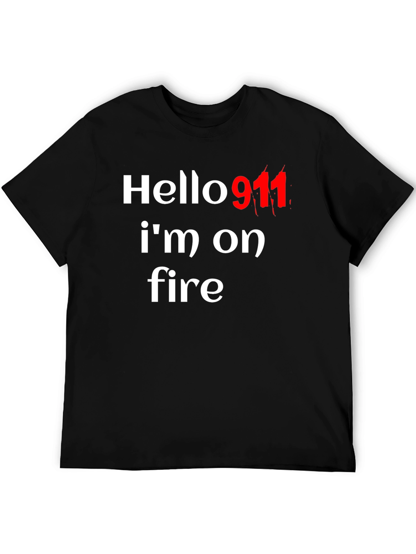 Hello 911 Im On Fire Graphic Tee