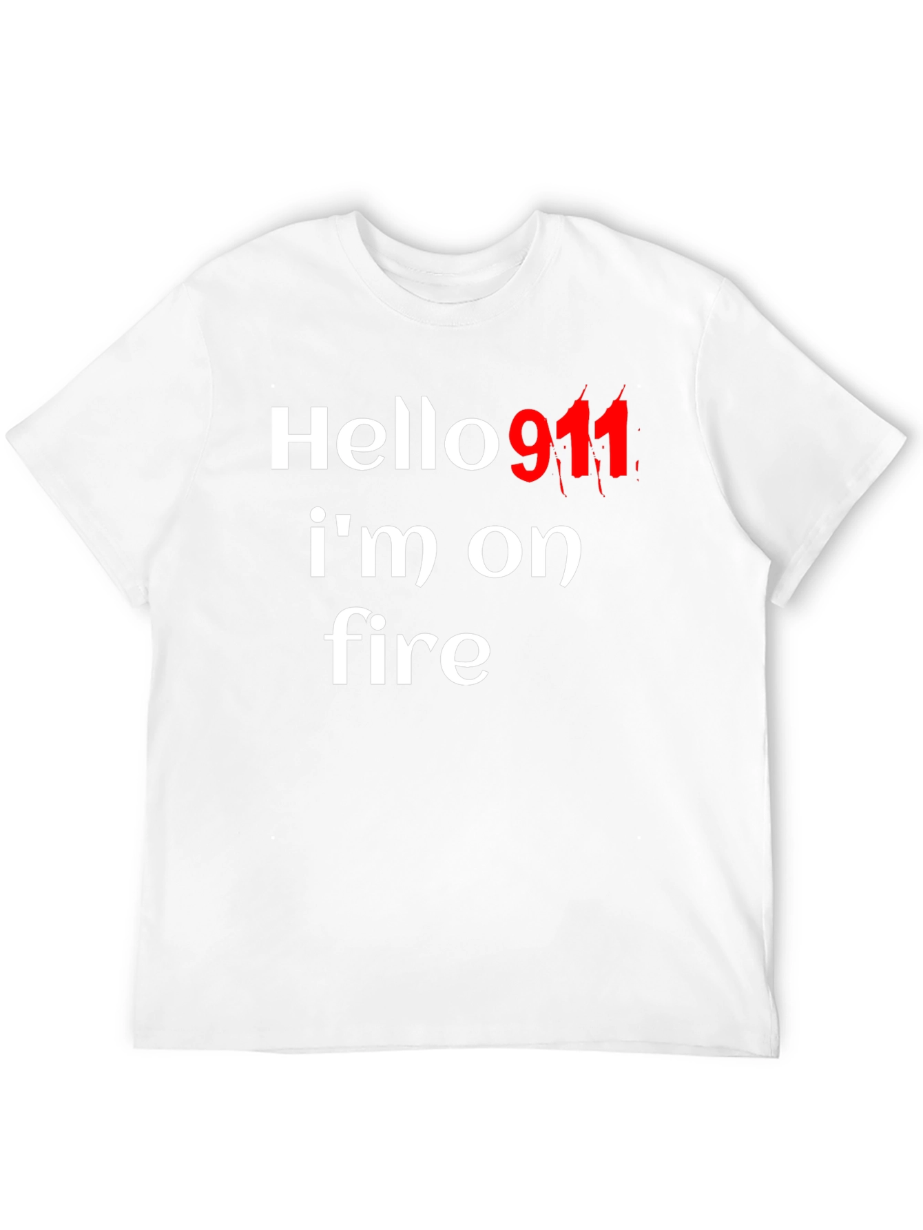 Hello 911 Im On Fire Graphic Tee
