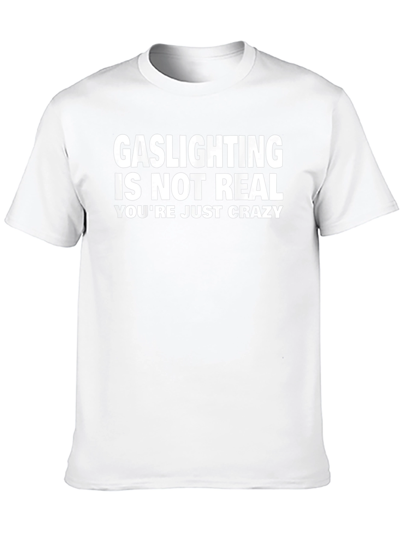 Gaslighting Is Not Real Funny Graphic Tee