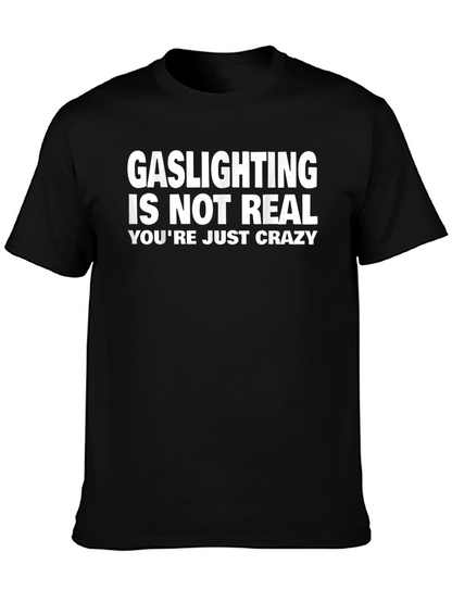 Gaslighting Is Not Real Funny Graphic Tee