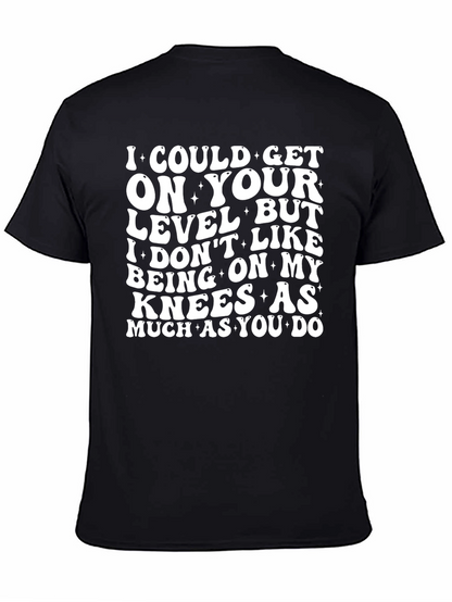 I Could Get On Your Level Graphic Tee