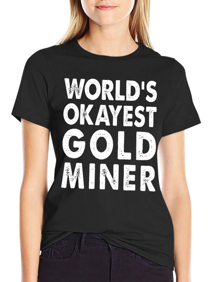 Worlds Okayest Gold Miner Graphic T-Shirt