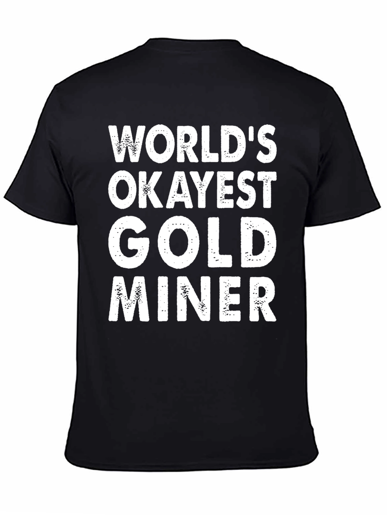 Worlds Okayest Gold Miner Graphic T-Shirt