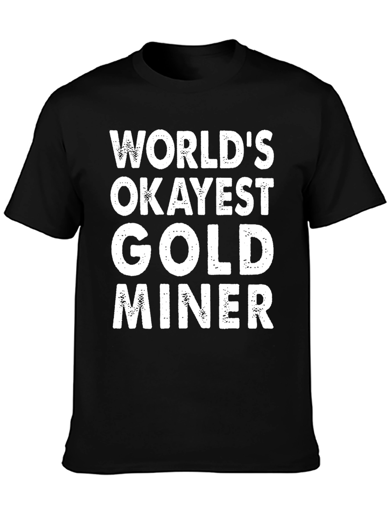 Worlds Okayest Gold Miner Graphic T-Shirt