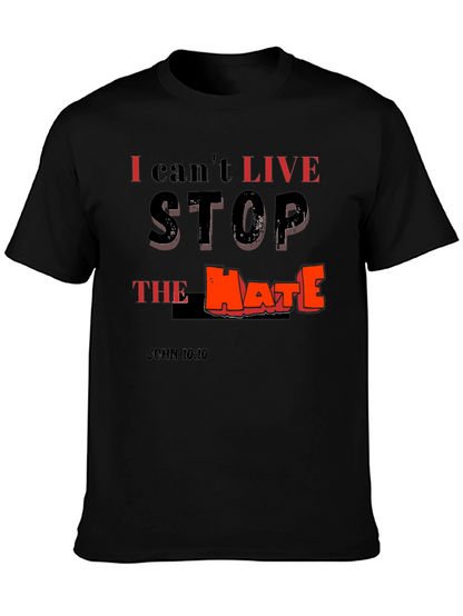 I Cant Live Stop The Hate T-Shirt