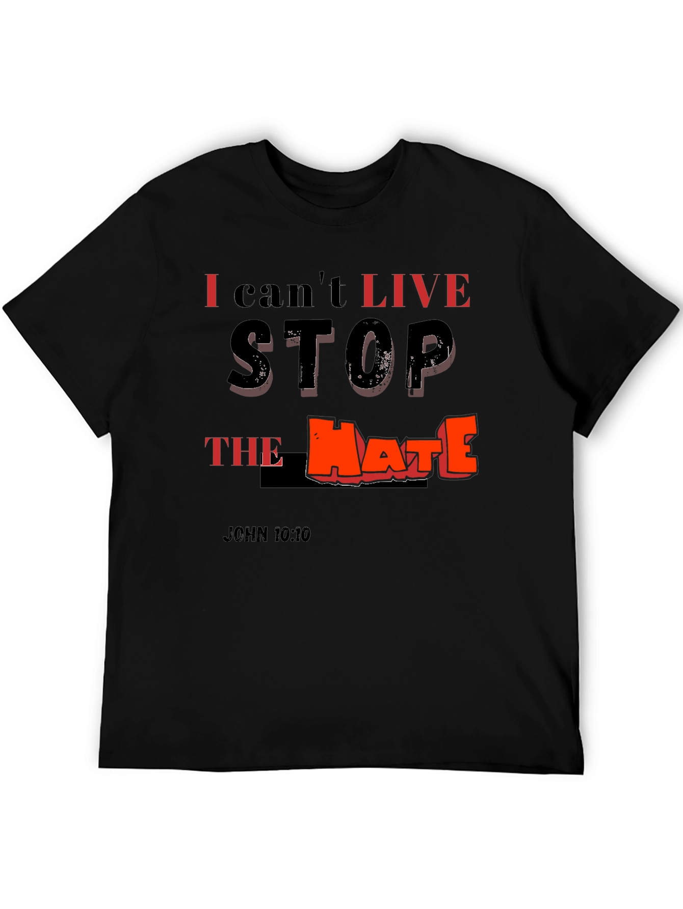 I Cant Live Stop The Hate T-Shirt
