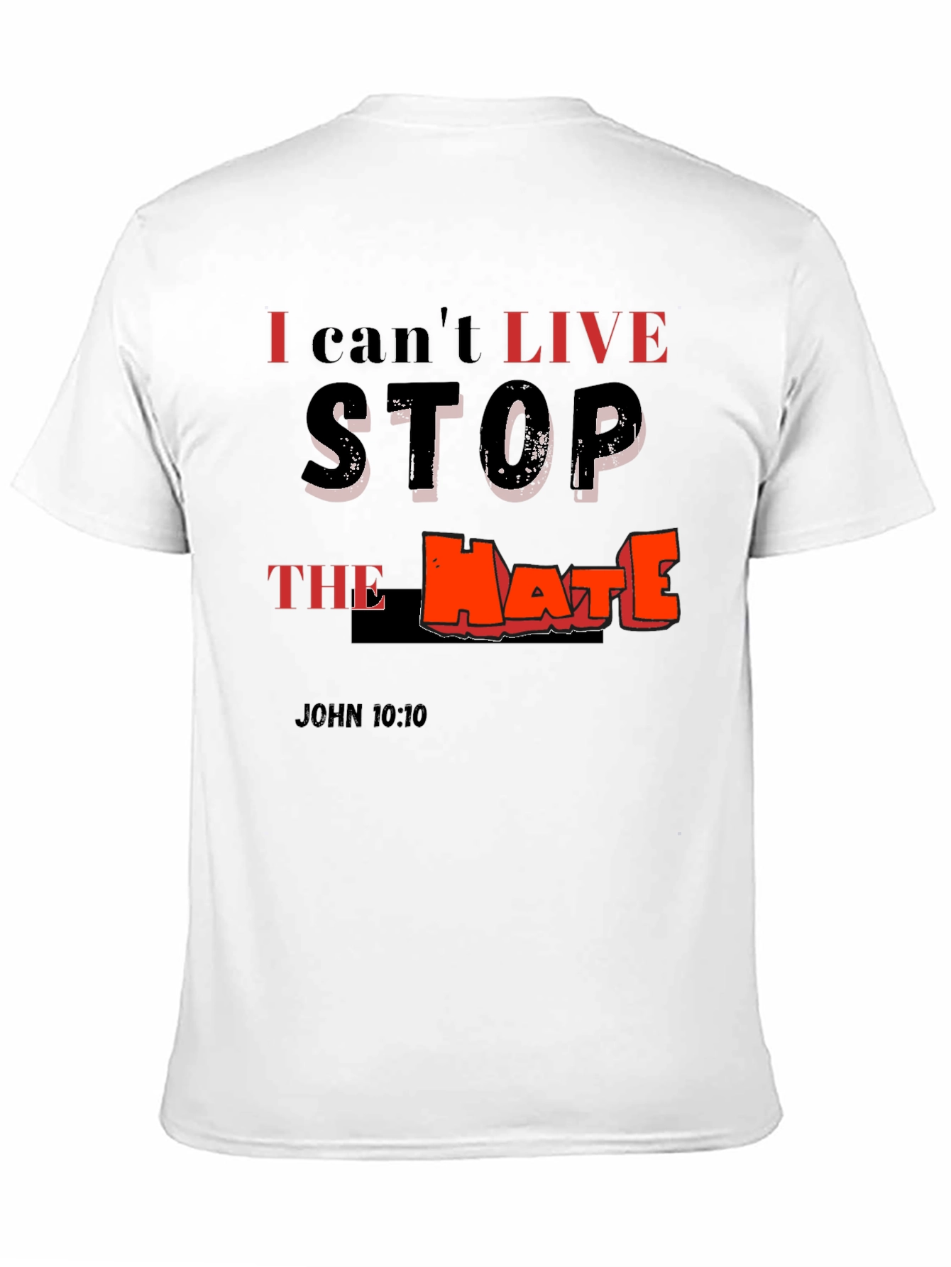 I Cant Live Stop The Hate T-Shirt