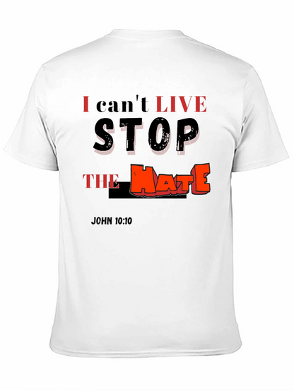 I Cant Live Stop The Hate T-Shirt