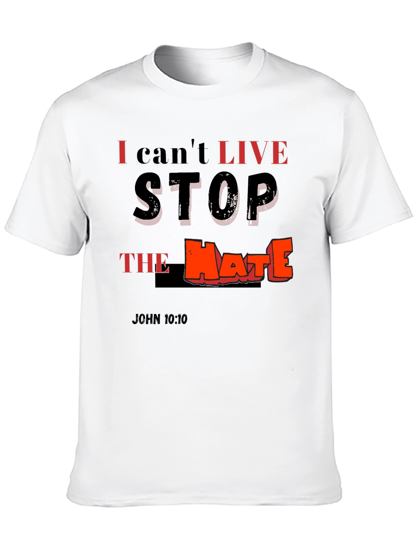 I Cant Live Stop The Hate T-Shirt