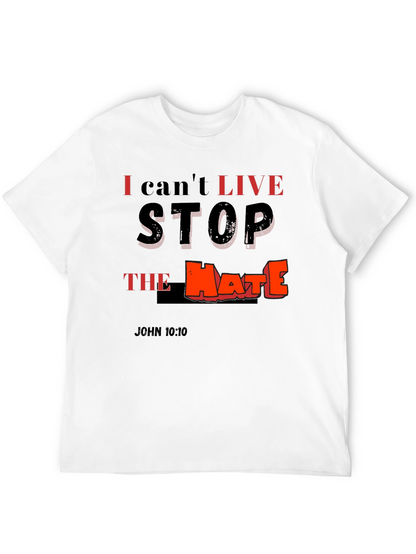 I Cant Live Stop The Hate T-Shirt