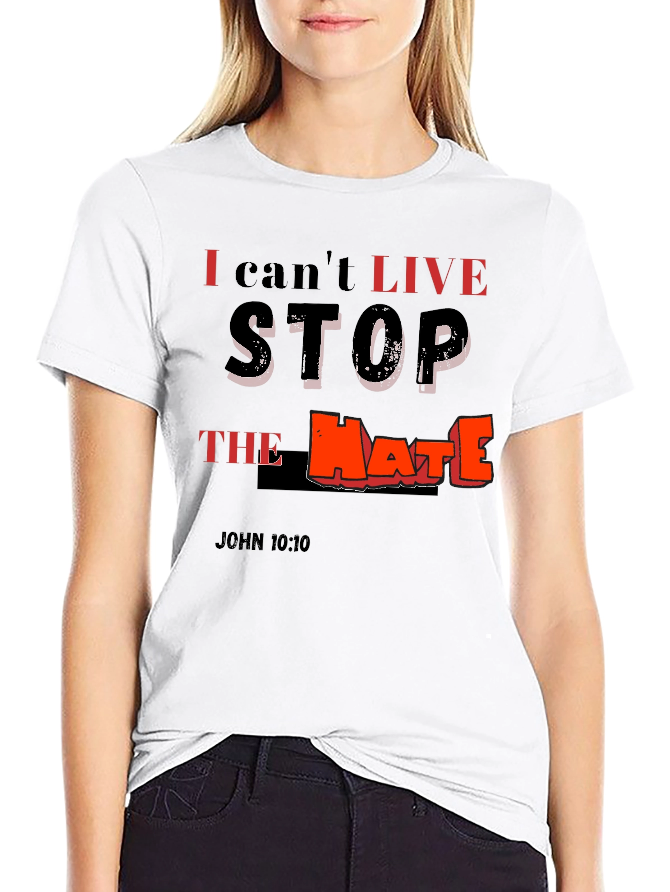 I Cant Live Stop The Hate T-Shirt