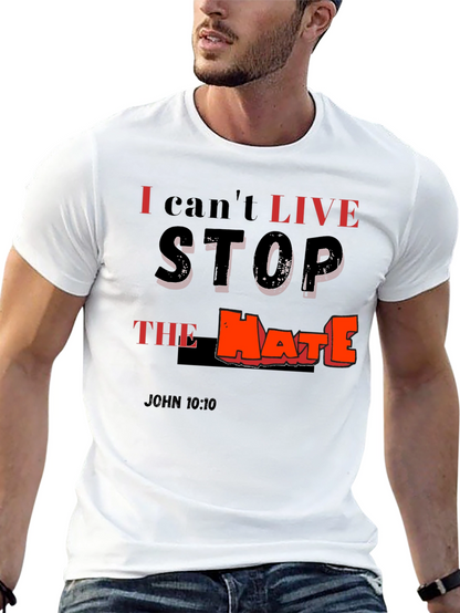 I Cant Live Stop The Hate T-Shirt